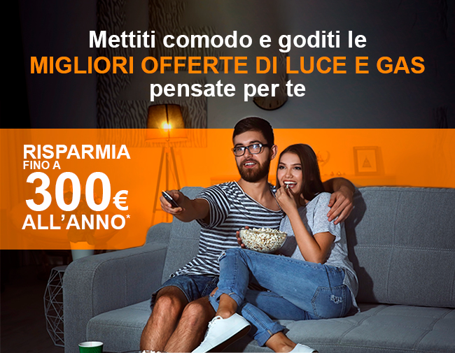 Stai cercando la Miglior OFFERTA   di GAS e LUCE?  RILASSATI  Ci pensiamo noi!  